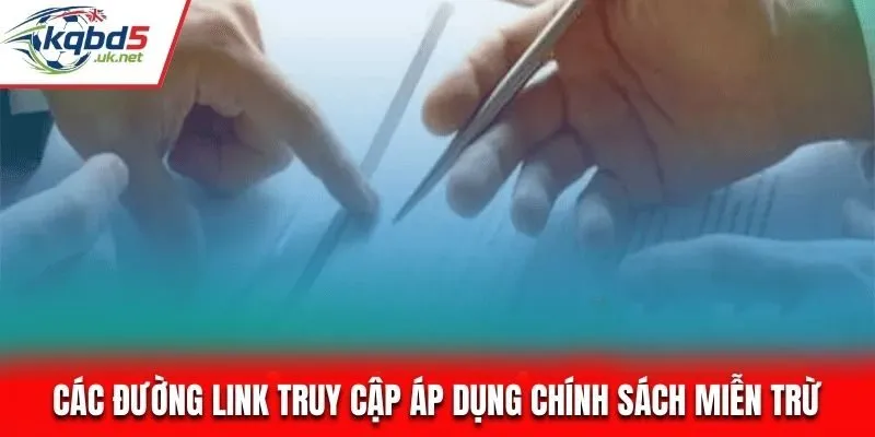 Các đường link truy cập áp dụng chính sách miễn trừ