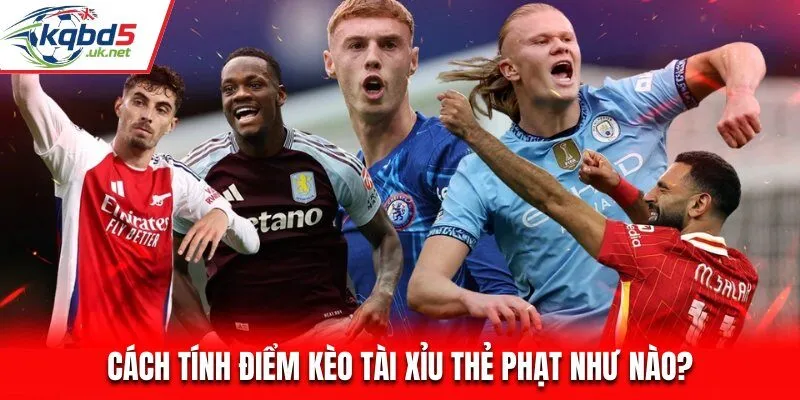 Cách tính điểm kèo tài xỉu thẻ phạt cho người mới tham gia