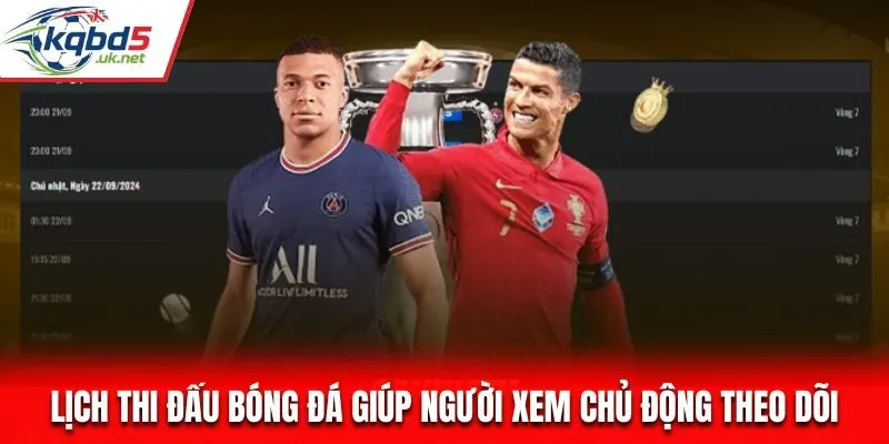 Lịch thi đấu bóng đá giúp người xem chủ động theo dõi