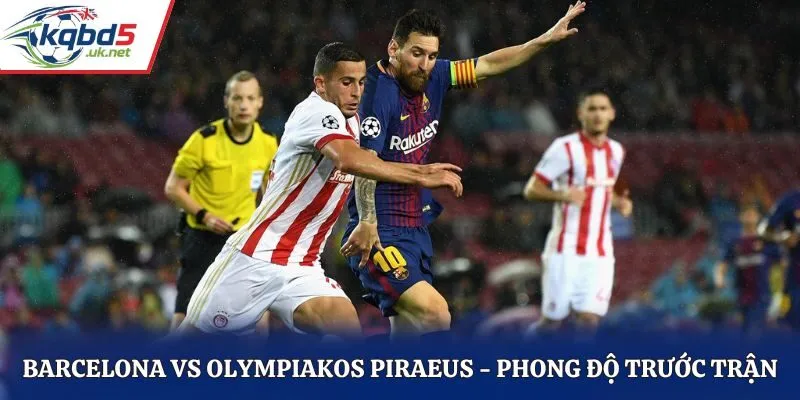 Soi kèo Barcelona vs Olympiakos Piraeus - thống kê kết quả ra sân gần nhất