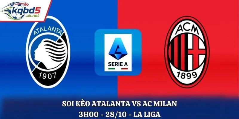 Soi Kèo Atalanta vs AC Milan: 2h45 - 29/10/2025 - Serie A