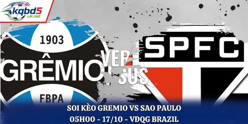 Soi Kèo Gremio vs Sao Paulo: 05h00 - 17/10 - VĐQG Brazil