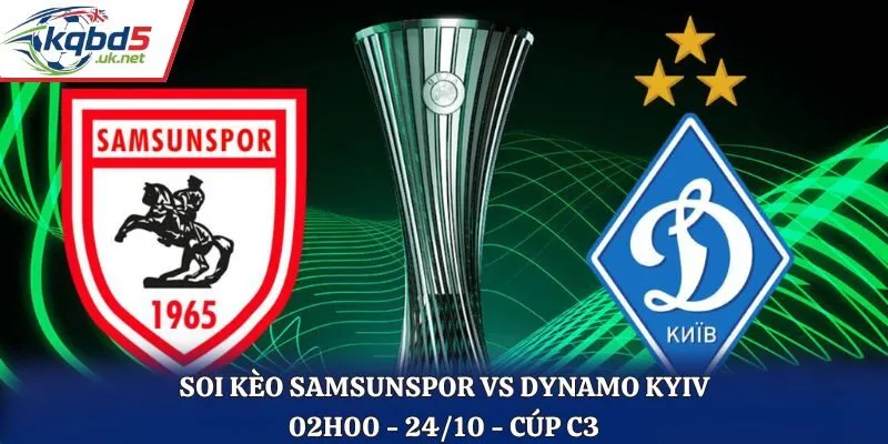 Soi Kèo Samsunspor vs Dynamo Kyiv: 02h00 - 24/10 - C3