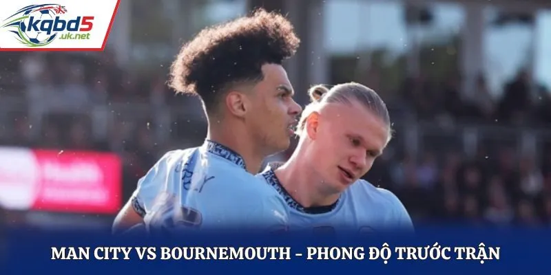 Soi kèo Man City vs Bournemouth - phân tích kết quả ra sân gần đây