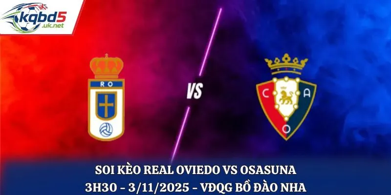 Soi kèo Real Oviedo vs Osasuna: 3h00 - 4/11/2025 - La Liga